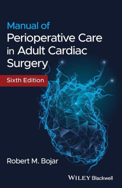 Manual of Perioperative Care in Adult Cardiac Surgery by Robert M. Bojar