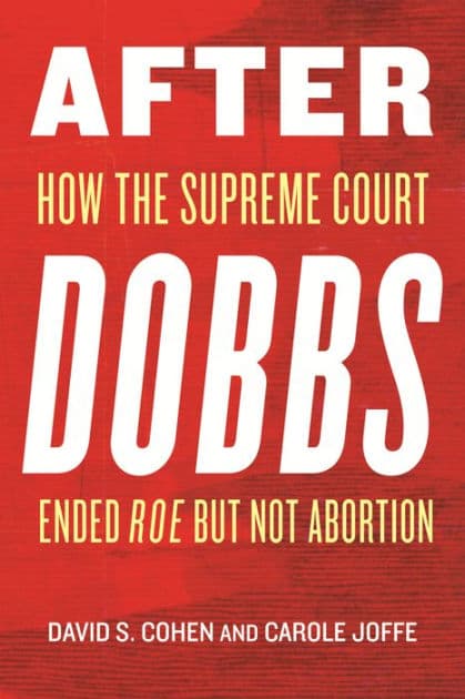 After Dobbs: How the Supreme Court Ended Roe but Not Abortion by David S. Cohen