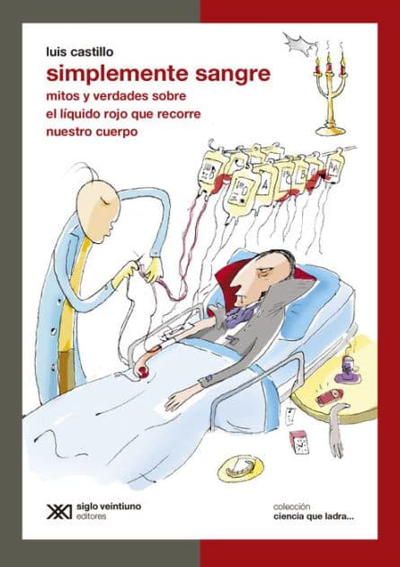 Simplemente sangre: Mitos y verdades sobre el líquido rojo que recorre nuestro cuerpo by Luis Castillo