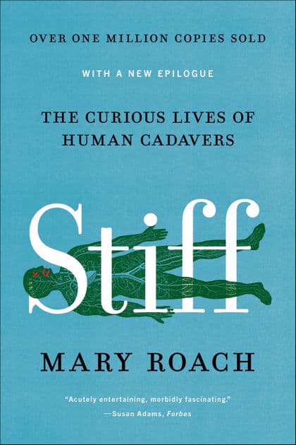 Stiff: The Curious Lives of Human Cadavers by Mary Roach