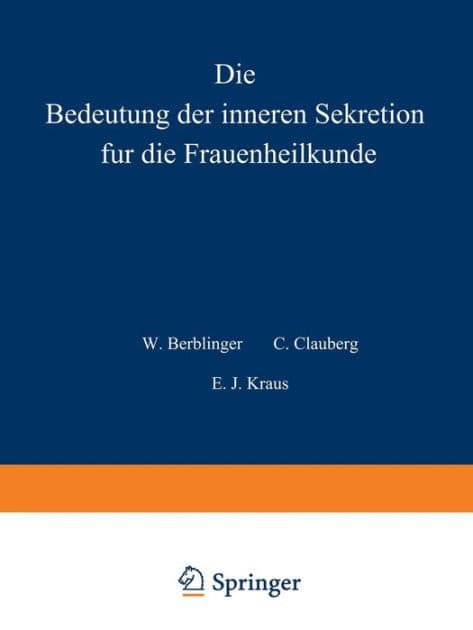 Die Bedeutung der inneren Sekretion für die Frauenheilkunde by W. Stoeckel