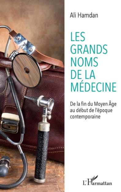 Les grands noms de la médecine: De la fin du Moyen-Âge au début de l'époque contemporaine by Ali Hamdan