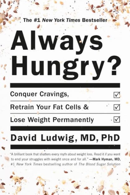 Always Hungry?: Conquer Cravings, Retrain Your Fat Cells, and Lose Weight Permanently by David Ludwig MD