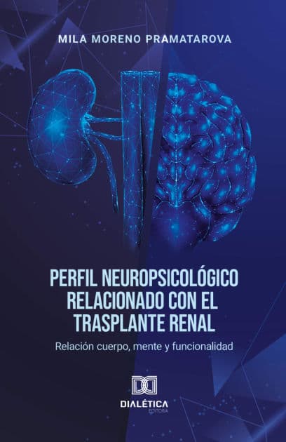 Perfil Neuropsicológico relacionado con el trasplante renal: relación cuerpo, mente y funcionalidad by MILA MORENO PRAMATAROVA