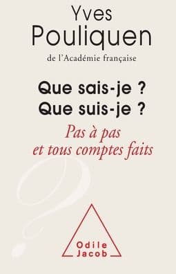 Who Am I ? What Do I Know ?: Little by Little and When All is Said and Done / Que sais - je ? Que suis - je ? by Yves Pouliquen