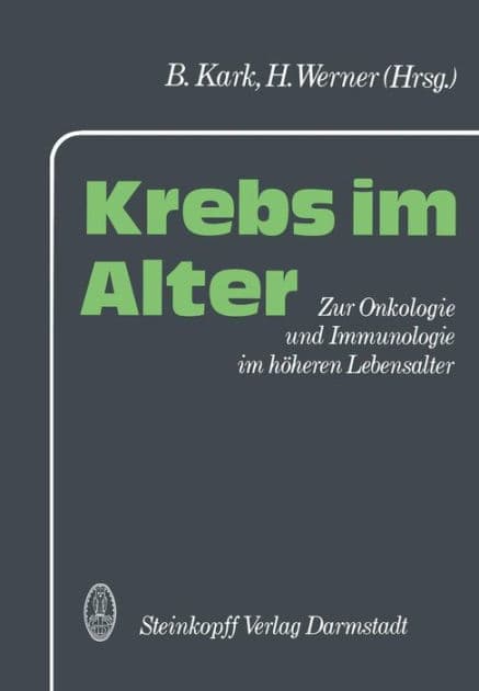 Krebs im Alter: Zur Onkologie und Immunologie im hï¿½heren Lebensalter by B. Kark