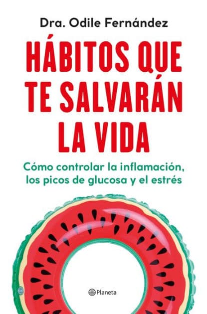 Hábitos que te salvarán la vida (Edición mexicana): Cómo controlar la inflamación, los picos de glucosa y el estrés by Odile Fernandez