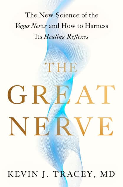 The Great Nerve: The New Science of the Vagus Nerve and How to Harness Its Healing Reflexes by Kevin J. Tracey MD
