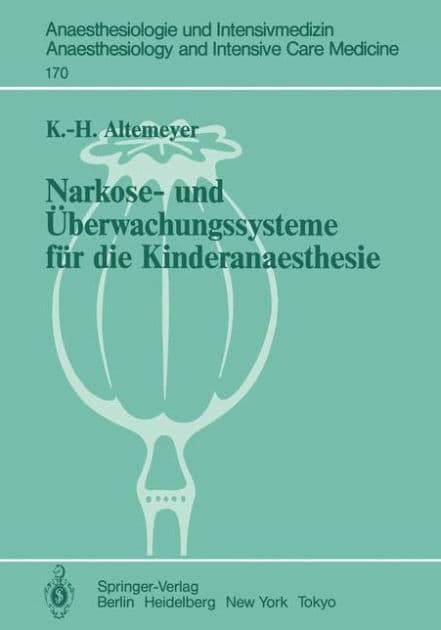 Narkose- und ï¿½berwachungssysteme fï¿½r die Kinderanaesthesie: Experimentelle und klinische Untersuchungen zur Bewertung und Neuentwicklung by Karl-Heinz Altemeyer