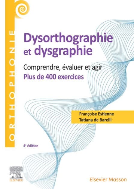 400 exercices en dysorthographie et dysgraphie: Comprendre, évaluer, agir by Françoise Estienne