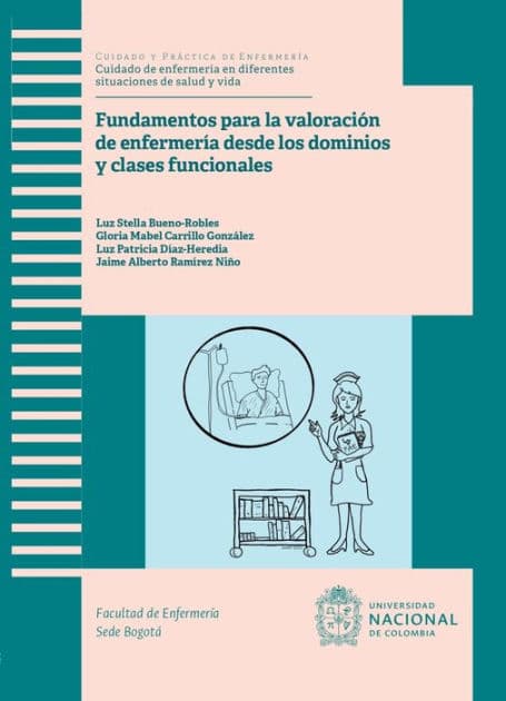Fundamentos para la valoración de enfermería desde los dominios y clases funcionales by Luz Stella Bueno Robles
