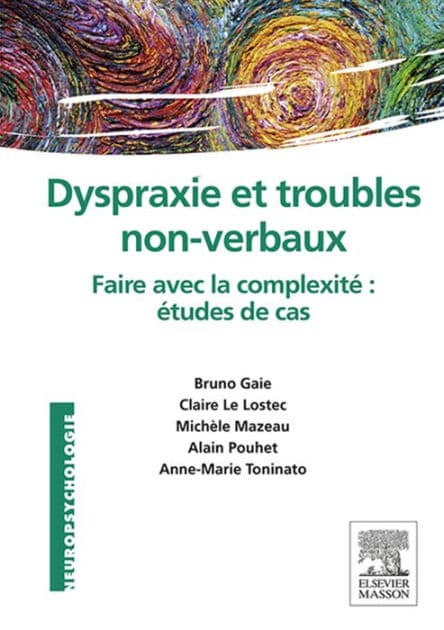 Dyspraxie et troubles non-verbaux: Faire avec la complexité : études de cas by Bruno Gaie