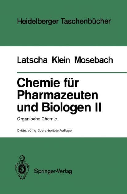Chemie fï¿½r Pharmazeuten und Biologen II. Begleittext zum Gegenstandskatalog GK1: Organische Chemie by Hans Peter Latscha