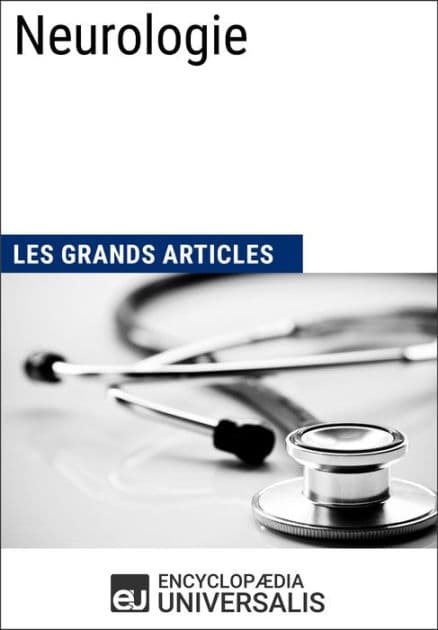 Neurologie: Les Grands Articles d'Universalis by Encyclopaedia Universalis