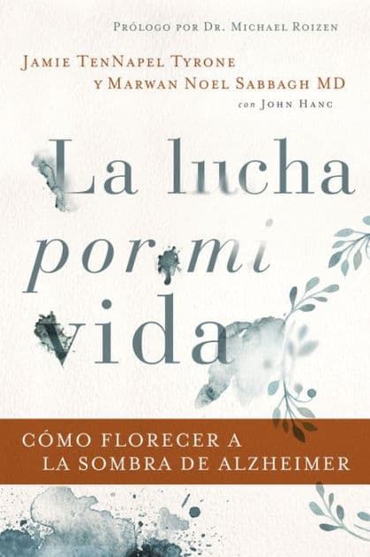 La lucha por mi vida: Cómo florecer a la sombra de Alzheimer by Jamie TenNapel Tyrone