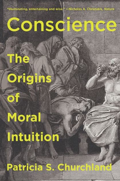 Conscience: The Origins of Moral Intuition by Patricia Churchland