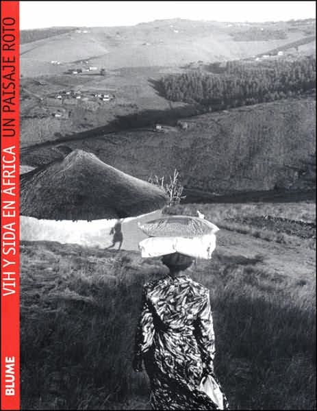 Un paisaje roto: VIH y SIDA en ï¿½frica by Gideon Mendel