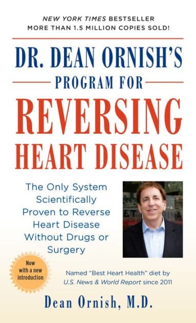 Dr. Dean Ornish's Program for Reversing Heart Disease: The Only System Scientifically Proven to Reverse Heart Disease Without Drugs or Surgery by Dean Ornish M.D.