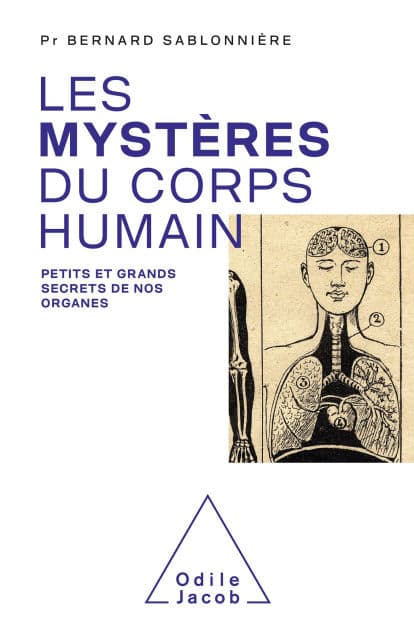 Les Mystères du corps humain: Petits et grands secrets de nos organes by Bernard Sablonnière