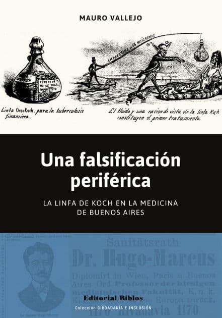 Una falsificación periférica: La linfa de Koch en la medicina de Buenos Aires by Mauro Vallejo