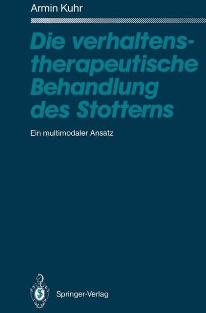 Die verhaltenstherapeutische Behandlung des Stotterns: Ein multimodaler Ansatz by Armin Kuhr