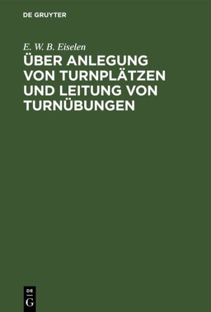 Über Anlegung von Turnplätzen und Leitung von Turnübungen by E. W. B. Eiselen