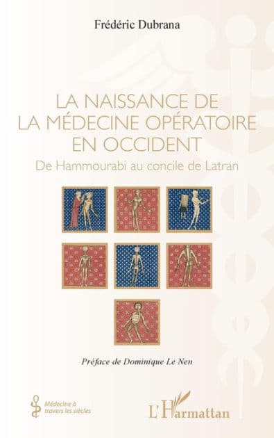 La naissance de la médecine opératoire en occident: De Hammourabi au concile de Latran by Dubrana frederic