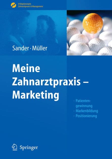 Meine Zahnarztpraxis - Marketing: Patientengewinnung, Markenbildung, Positionierung by Thomas Sander