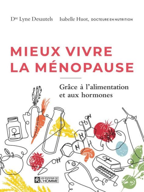 Mieux vivre la ménopause: Grâce à l'alimentation et aux hormones by Isabelle Huot