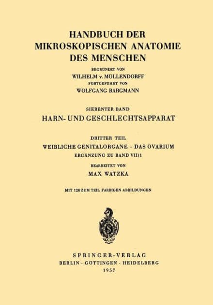 Harn- und Geschlechtsapparat: Dritter Teil Weibliche Genitalorgane das Ovarium Ergänzung zu Band VII/1 by Max Watzka
