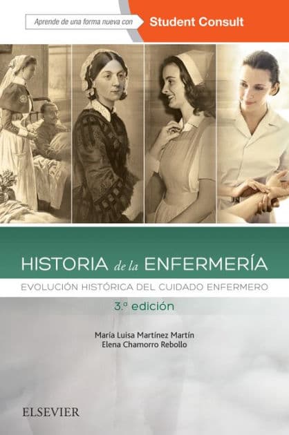 Historia de la enfermería: Evolución histórica del cuidado enfermero by María Luisa Martínez Martín