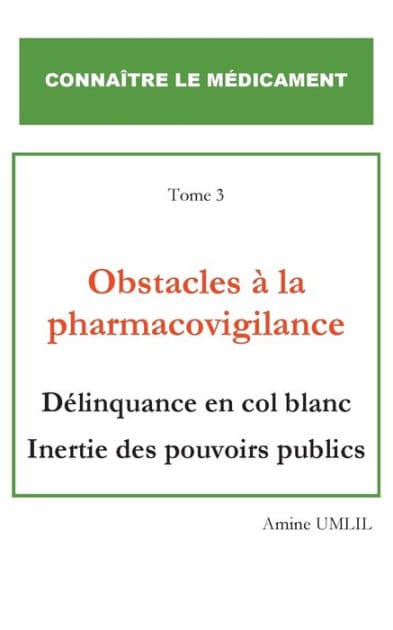 Obstacles à la pharmacovigilance: Délinquance en col blanc inertie des pouvoirs publics by Amine Umlil