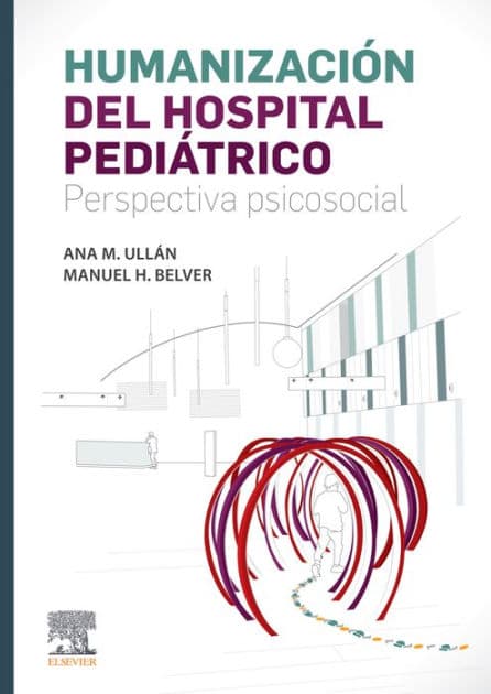 Humanización del hospital pediátrico: Perspectiva psicosocial by Ana María Ullán de la Fuente