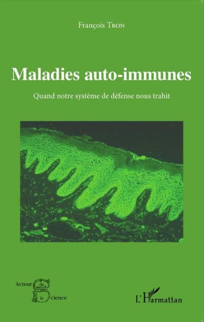 Maladies auto-immunes: Quand notre système de défense nous trahit by François Tron