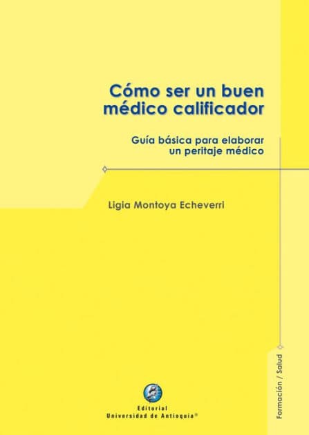 Cómo ser un buen médico calificador: Guía básica para elaborar un peritaje médico by Ligia Montoya Echeverri