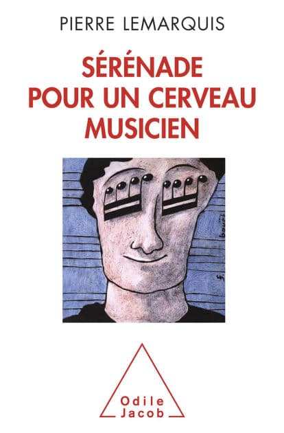 Sérénade pour un cerveau musicien by Pierre Lemarquis