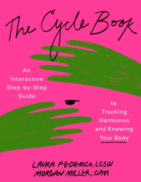 The Cycle Book: An Interactive Step-by-Step Guide to Tracking Hormones and Knowing Your Body by Laura Federico LCSW CST