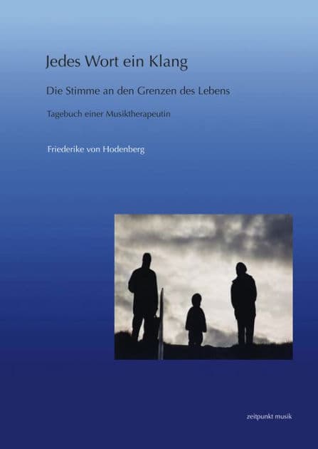 Jedes Wort ein Klang: Die Stimme an den Grenzen des Lebens. Tagebuch einer Musiktherapeutin by Friederike von Hodenberg