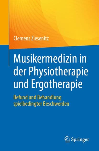 Musikermedizin in der Physiotherapie und Ergotherapie: Befund und Behandlung spielbedingter Beschwerden by Clemens Ziesenitz