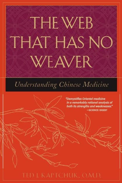 The Web That Has No Weaver by Ted J. Kaptchuk