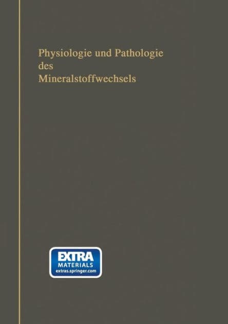 Physiologie und Pathologie des Mineralstoffwechsels: nebst Tabellen über die Mineralstoffzusammensetzung der menschlichen Nahrungs- und Genußmittel, sowie der Mineralbrunnen und -Bäder by Albert Albu