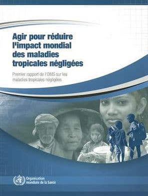 Agir pour réduire l'impact mondial des maladies tropicales négligées: Premier rapport de l'OMS sur les maladies tropicales négligées, 2010 by World Health Organization