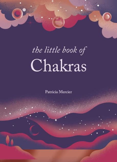 The Little Book of Chakras: Balance your subtle energy for health, vitality, and harmony by Patricia Mercier