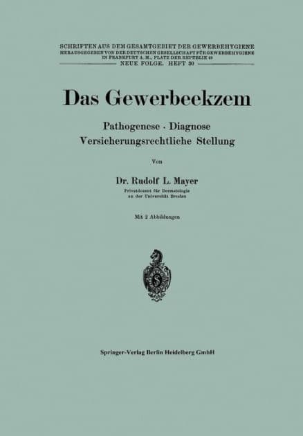 Das Gewerbeekzem: Pathogenese ï¿½ Diagnose Versicherungsrechtliche Stellung by R. L. Mayer
