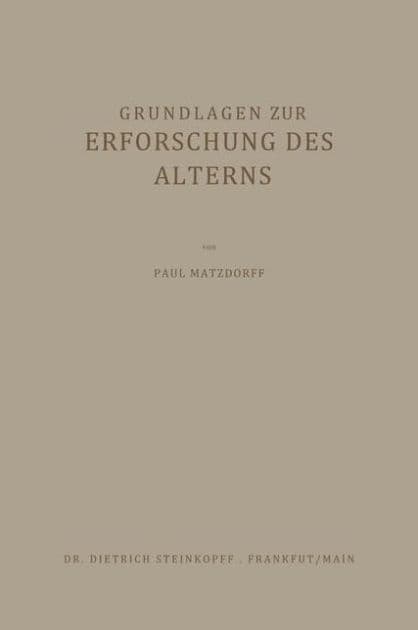Grundlagen zur Erforschung des Alterns by Paul Matzdorff