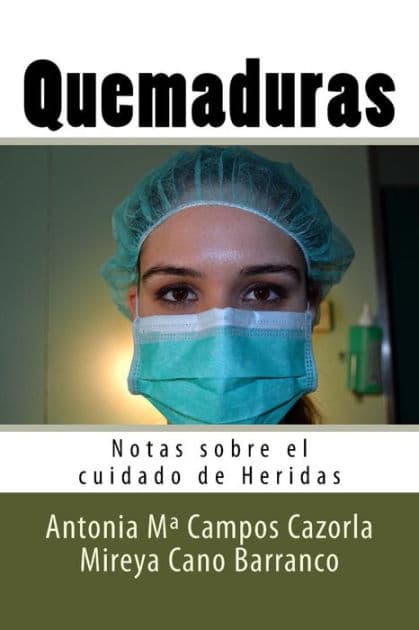 Quemaduras: Notas sobre el cuidado de Heridas by Mireya Cano Barranco