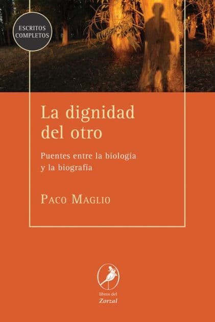 La dignidad del otro: Puentes entre la biología y la biografía by Paco Maglio