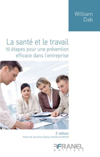 La Santé et le travail (2e édition): 10 étapes pour une prévention efficace dans l'entreprise by William Dab