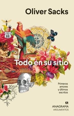 Todo en su sitio. Primeros amores y últimos relatos by Oliver Sacks