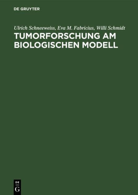 Tumorforschung am biologischen Modell: Experimentelle und theoretische Grundlagen des Tumor-Tetanus-Phänomens by Ulrich Schneeweiss